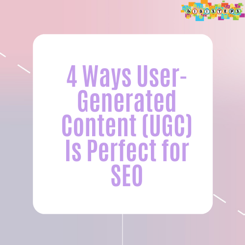 4 Ways User-Generated Content (UGC) Is Perfect for SEO