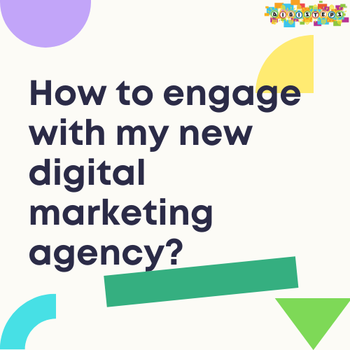 How to engage with my new digital marketing agency?