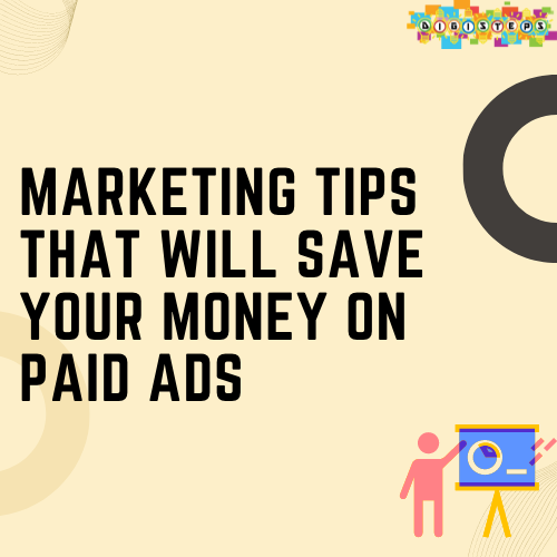 Marketing Tips That Will Save Your Money on Paid Ads
