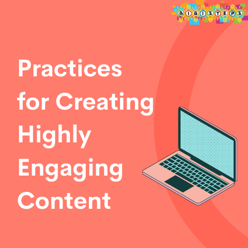 Practices for Creating Highly Engaging Content